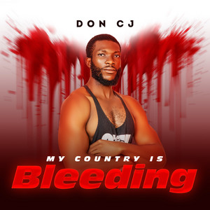 My Country Is Bleeding by Don Cj