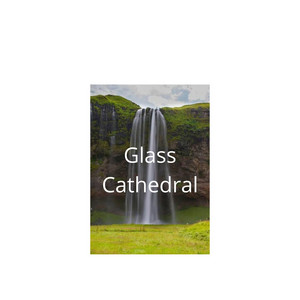 Glass Cathedral by Rose of melody