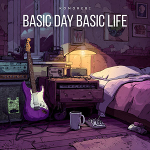 Basic Day Basic Life by Komorebi