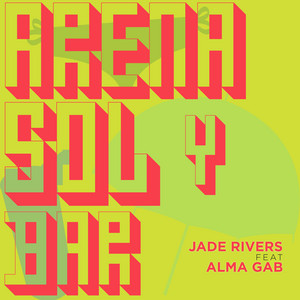 Jade Rivers - Arena - Sol y Bar (feat. Alma Gab) [Remix]