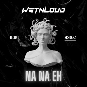 WetNLoud - Na na eh (techno)
