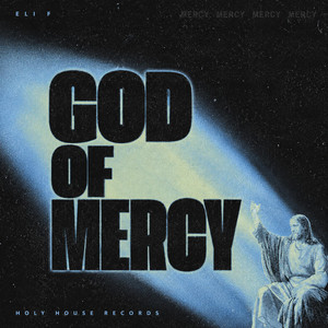 God Of Mercy by Eli F
