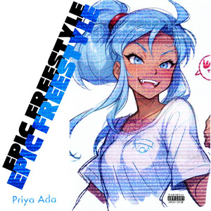 Priya Ada - Epic Freestyle