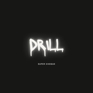 DRILL by Super choque