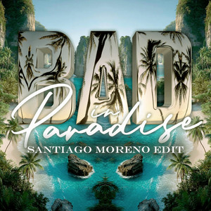 Santiago Moreno - BAD IN PARADISE (SANTIAGO MORENO EDIT)