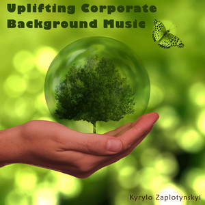 Kyrylo Zaplotynskyi — Uplifting Corporate Background Music