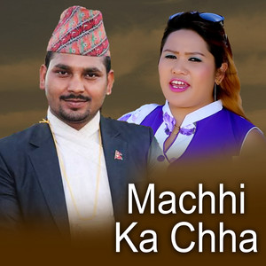 Milan Films, Saroj Lamichhane & Sapana Gurung - Machhi Ka Chha