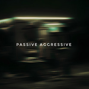 passive aggressive — Morning after Beer