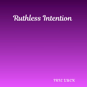 Ruthless Intention by Irei Luck