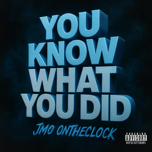 You Know What You Did by Jmo Ontheclock