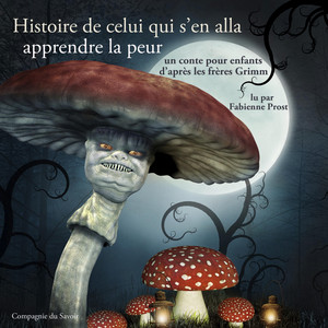 Histoire de celui qui s'en alla apprendre la peur (Grimm) [Les plus beaux contes pour enfants]