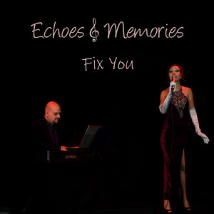 Echoes & Memories - Fix You
