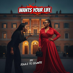 WANTS YOUR LIFE by Souls to sounds