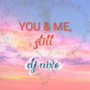 You & Me, still by DJ Nixe