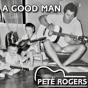 A Good Man by Pete Rogers