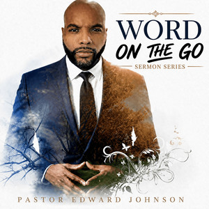 Pastor Edward Johnson — Word On The Go (2026)