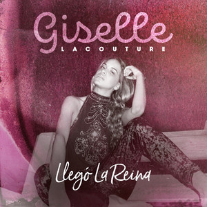 Giselle Lacouture - Llegó la Reina