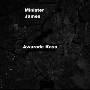 Minister James - Awurade Kasa