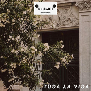 Toda la Vida by KeikoRH
