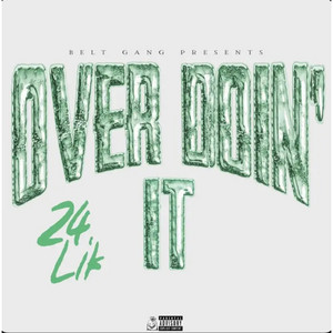Over Doin It by 24Lik