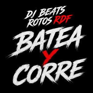 BATEA Y CORRE by DJ Beats Rotos RDF