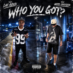 Who You Got by Luh Aiden, White Chocolate