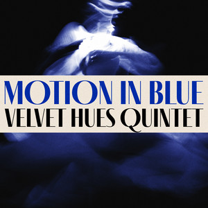 Motion in Blue by Velvet Hues Quintet