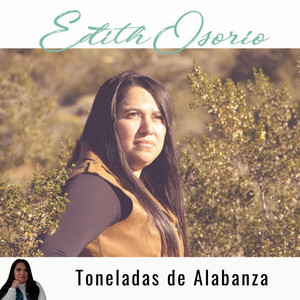Edith Osorio - Toneladas de Alabanza