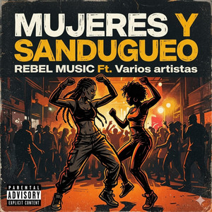MUJERES Y SANDUNGUEO by REBEL MUSIC COMPANY