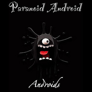 Paranoid Android by ANDROIDS