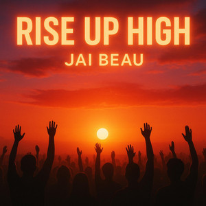 Rise Up High (V2) by Jai Beau