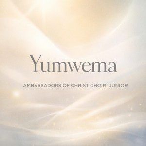 Ambassadors of Christ Choir - Junior - Yumwema