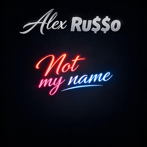 Not My Name by Alex Ru$$о