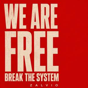 We Are Free (Break the System) by ZALVIO