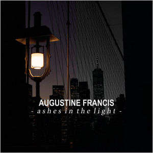 Ashes In The Light by Augustine Francis