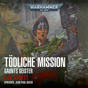 Warhammer 40.000 - Gaunts Geister 6: Tödliche Mission (Ungekürzt) Audiobook