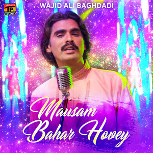 Wajid Ali Baghdadi - Mausam Bahar Hovey