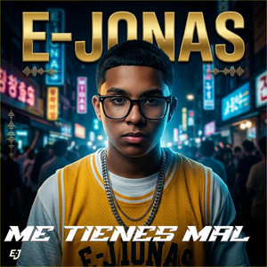 Me Tienes Mal by E Jonas