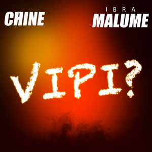 Chine - Vipi? (feat. IBRA MALUME)