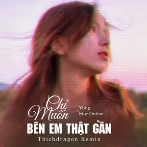 YLing & Star Online - Chỉ Muốn Bên Em Thật Gần (ThichDragon Remix)