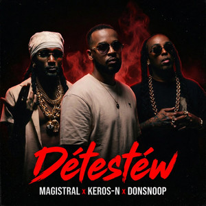 Magistral Beats, Keros-N & Don Snoop - Détestéw