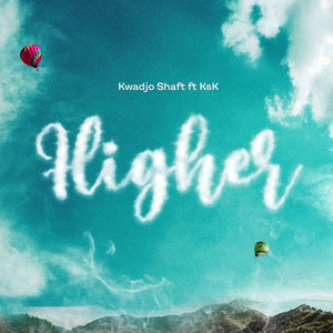 Kwadjo Shaft - Higher (feat. Ksk)