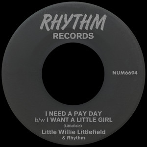 Little Willie Littlefield — I Need A Pay Day b/w I Want A Little Girl (2026)