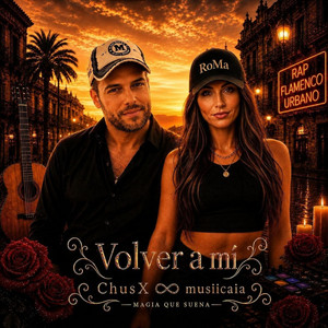 Volver a mí by Musiicaia, ChusX