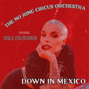 Down In Mexico by The No Ring Circus Orchestra, Vinila von Bismark