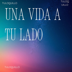una vida a tu lado by TuLoquillo