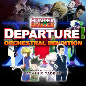 HITORION - Departure! ("Hunter x Hunter 2011" Opening) [Orchestral Rendition]