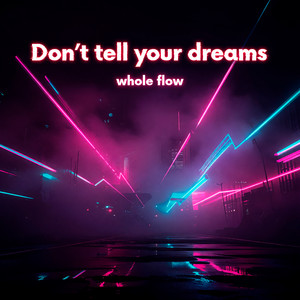 Don't tell your dreams by whole flow