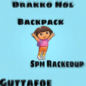 Dora - Backpack Remix by Guttafoe, Drakko Nol, Spm Rackedup