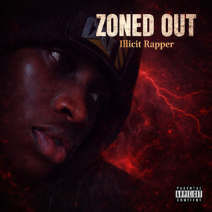 ZONED OUT by Illicit Rapper